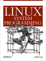 Linux System Programming by Robert Love